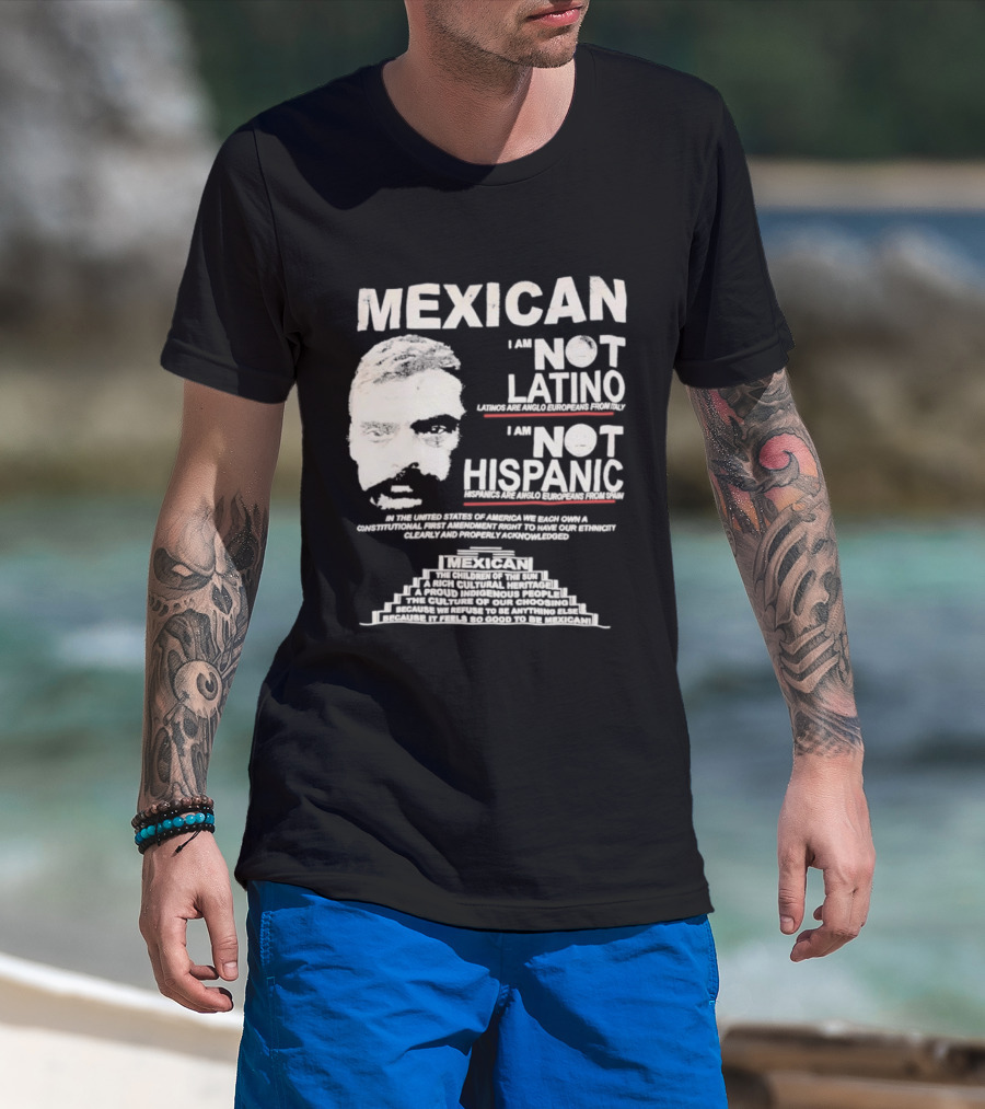 MEXICAN I Am NOT LATINO I Am NOT HISPANIC Emiliano Zapata Iconic Mexican Revolutionary T-Shirt