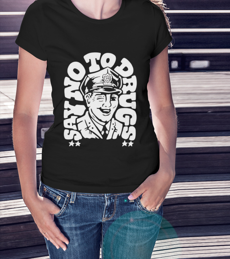 Say No To Drugs Police Officer Satirical Humor T-Shirt