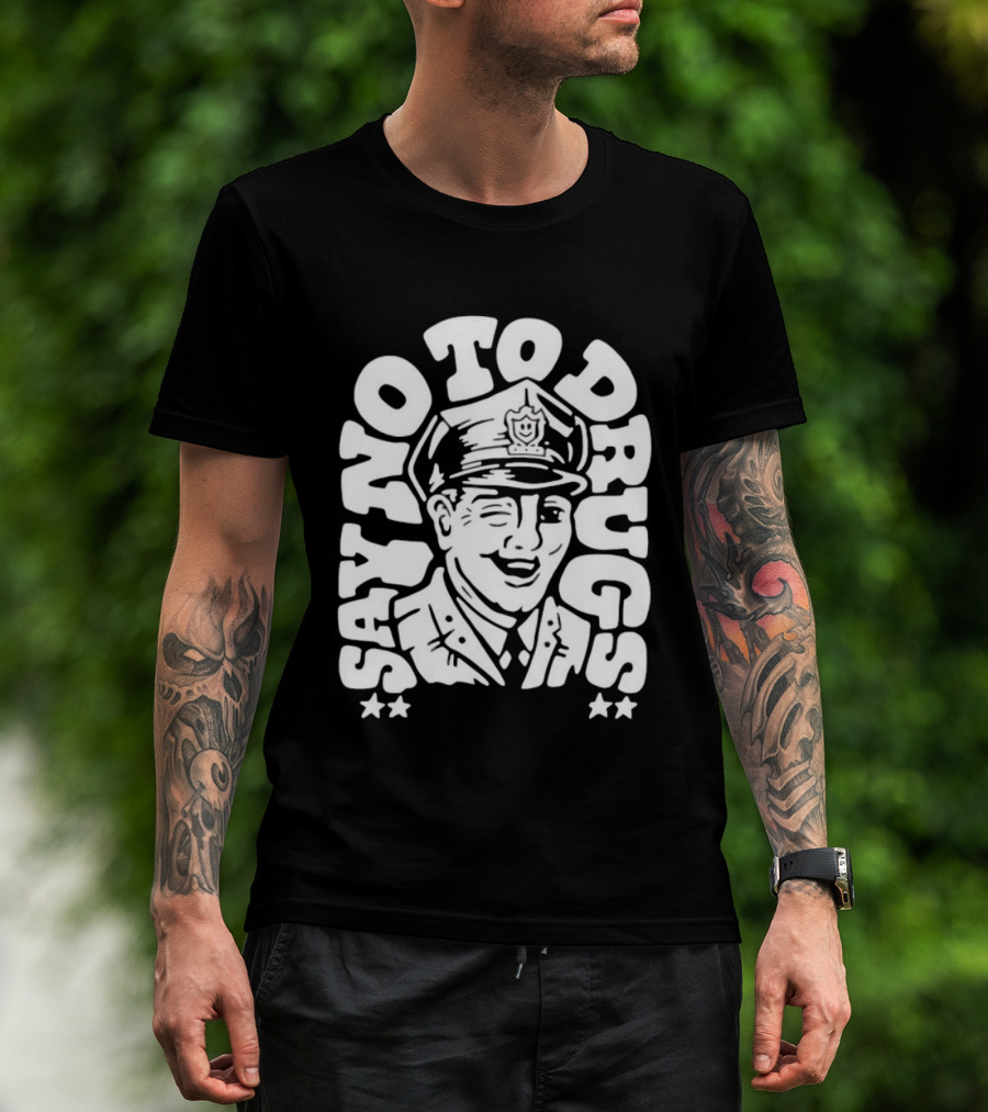 Say No To Drugs Police Officer Satirical Humor T-Shirt