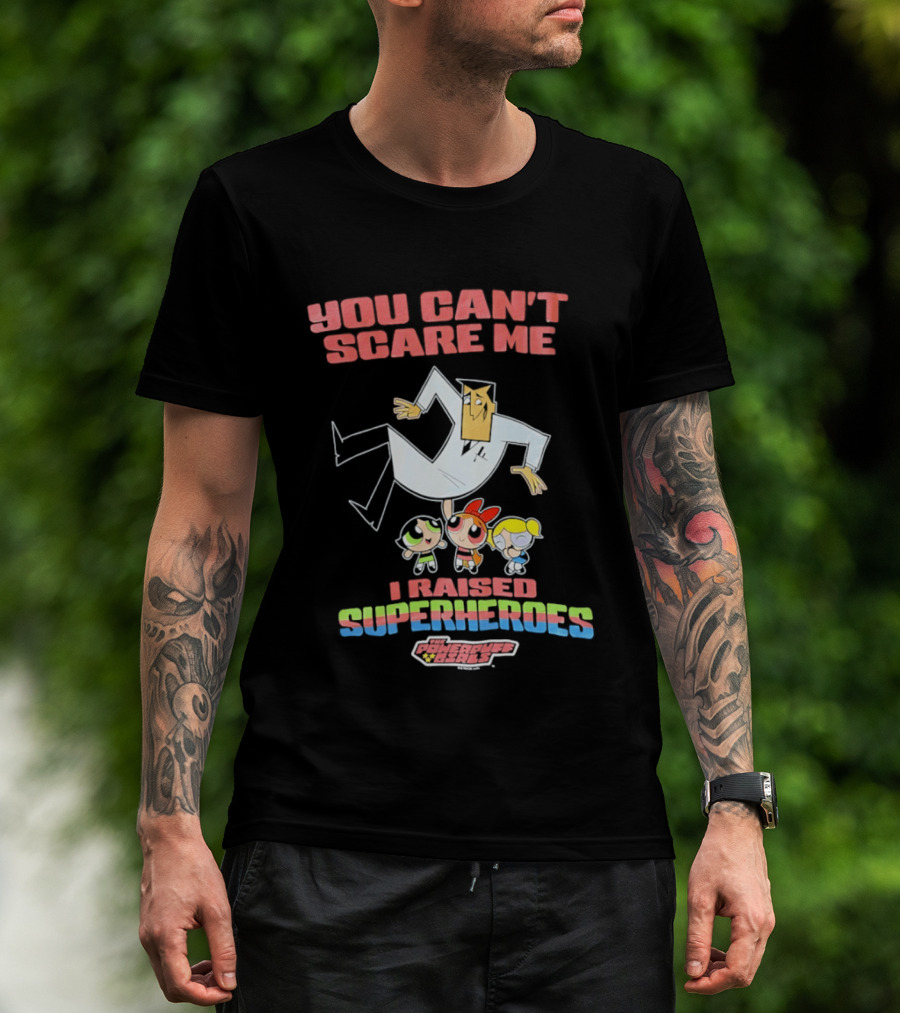 Powerpuff Girls You Can't Scare Me I Raised Superheroes Professor Family T-Shirt