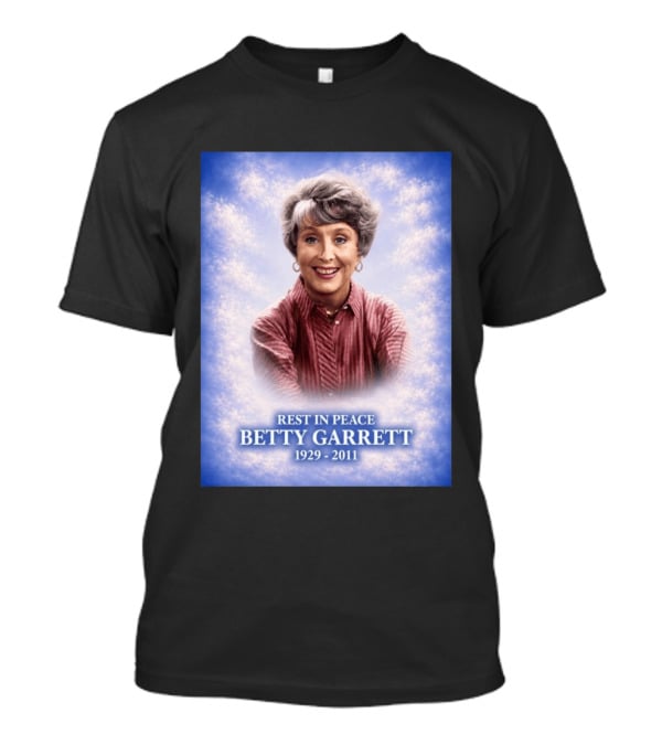Rest In Peace Betty Garrett 1929 2011 Commemorative Memorial T-Shirt