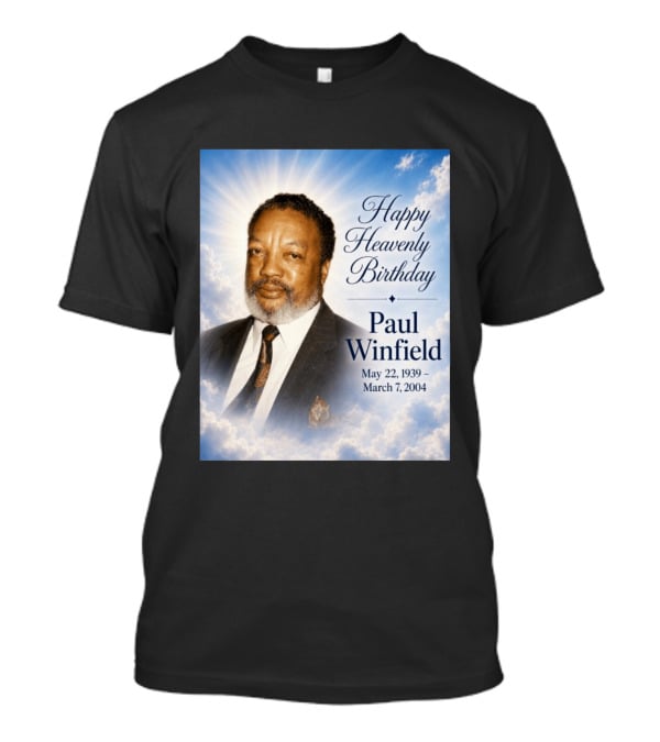 Happy Heavenly Birthday Paul Winfield May 22 1939 March 7 2004 T-Shirt