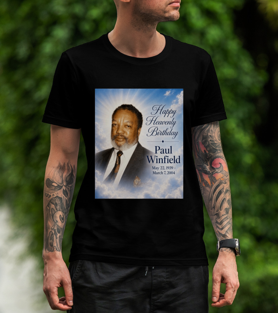 Happy Heavenly Birthday Paul Winfield May 22 1939 March 7 2004 T-Shirt