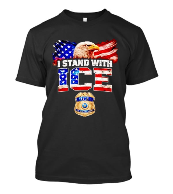 I Stand With ICE US Special Agent Badge Bald Eagle United States Flag T-Shirt