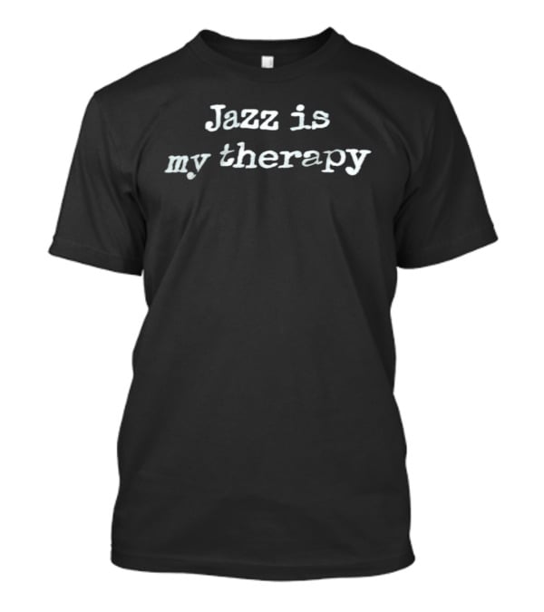 Jazz Is My Therapy T-Shirt