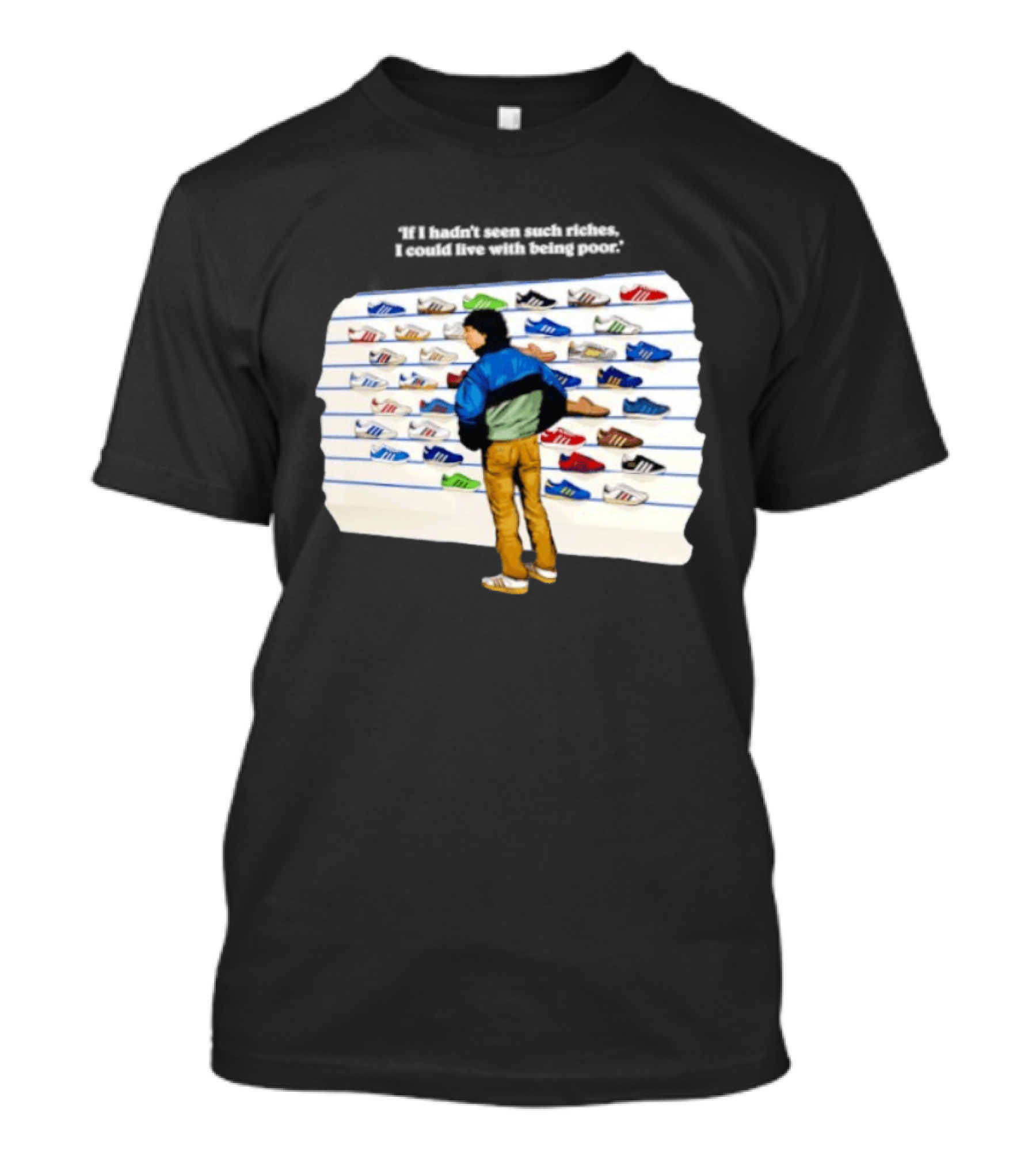Casuals 80s If I Hadn't Seen Such Riches I Could Live With Being Poor Sneakers Wall T-Shirt