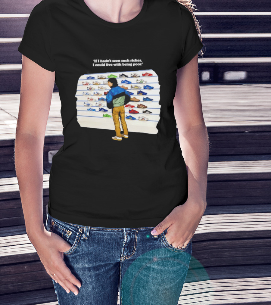 Casuals 80s If I Hadn't Seen Such Riches I Could Live With Being Poor Sneakers Wall T-Shirt