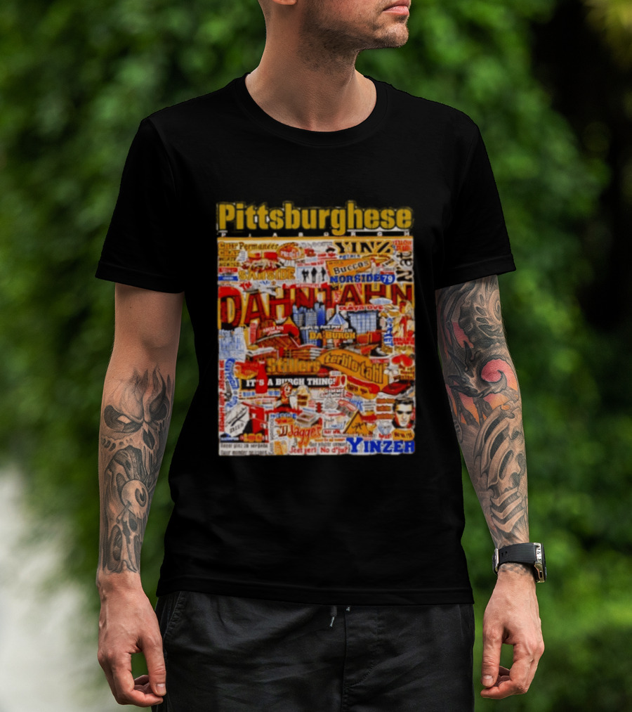 Pittsburghese Yinzer Slang Dahn Tahn Burgh Terrible Tahl Iggles Norside Steelers Jagger Bush Perogies N'at T-Shirt
