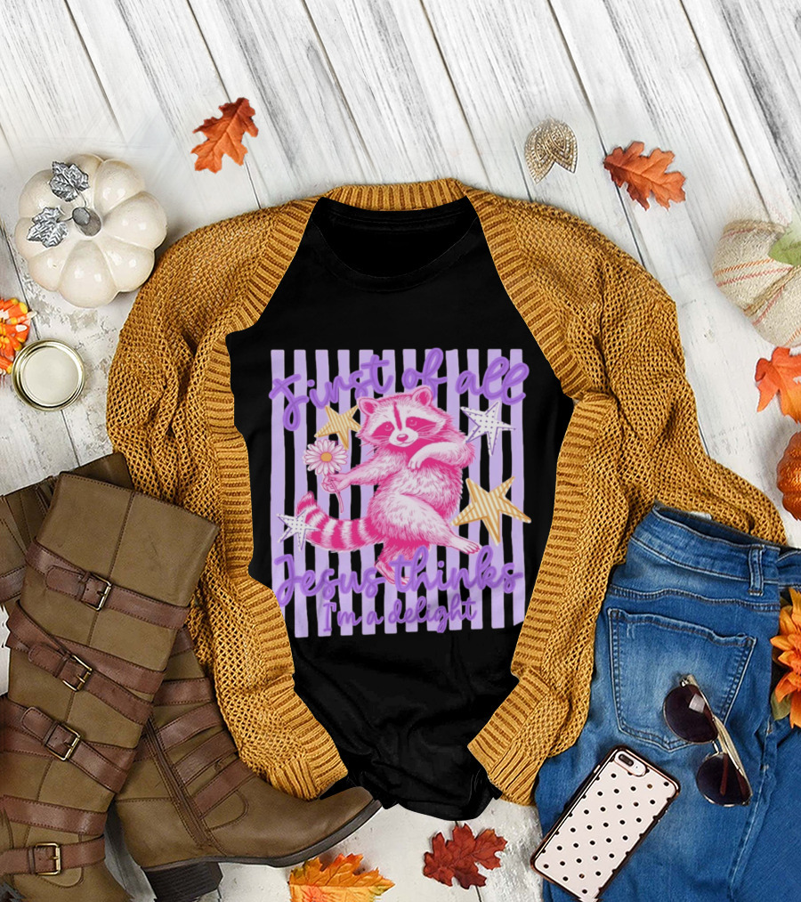 First of All Jesus Thinks I'm a Delight Raccoon with Daisy and Stars T-Shirt