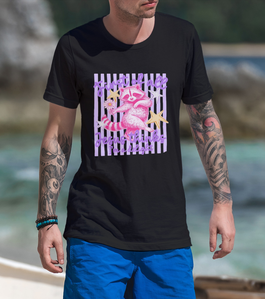 First Of All Jesus Thinks I'm A Delight Raccoon With Daisy And Stars T-Shirt