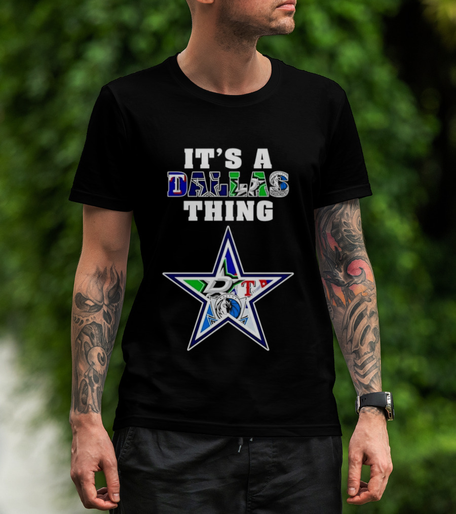 It's A Dallas Thing Cowboys Rangers Stars Mavericks Team Spirit T-Shirt