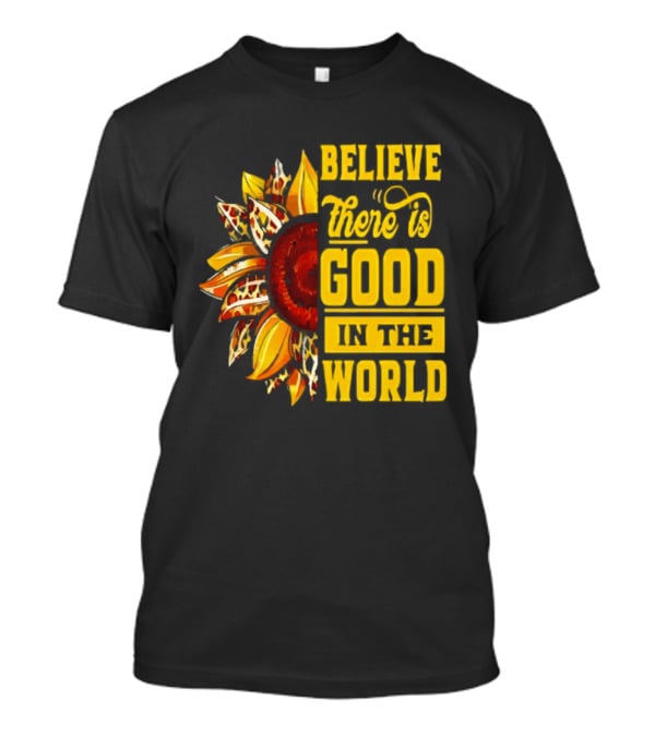 Sunflower Believe There's Good In The World Bright Positive Vibes T-Shirt