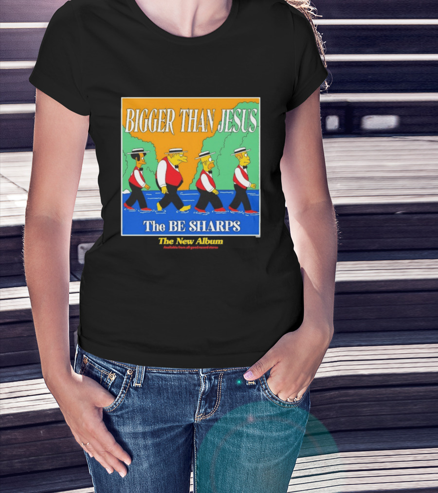 Bigger Than Jesus The Be Sharps New Album The Simpsons T-Shirt