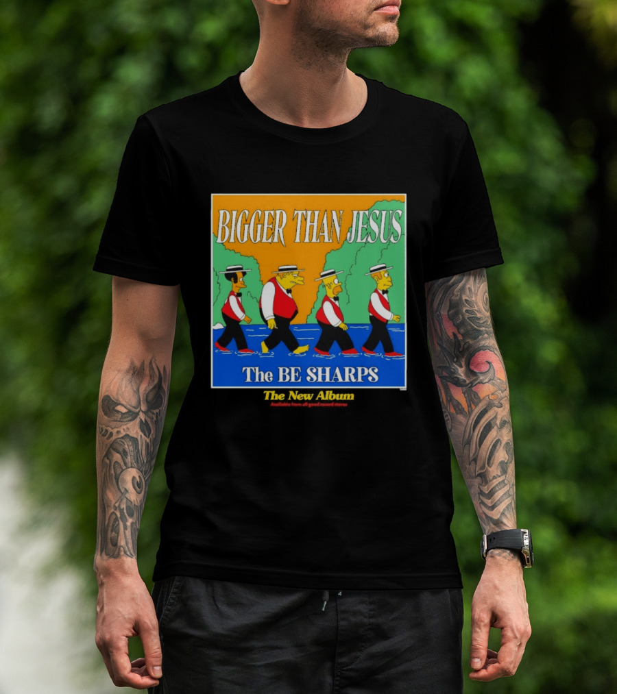 Bigger Than Jesus The Be Sharps New Album The Simpsons T-Shirt