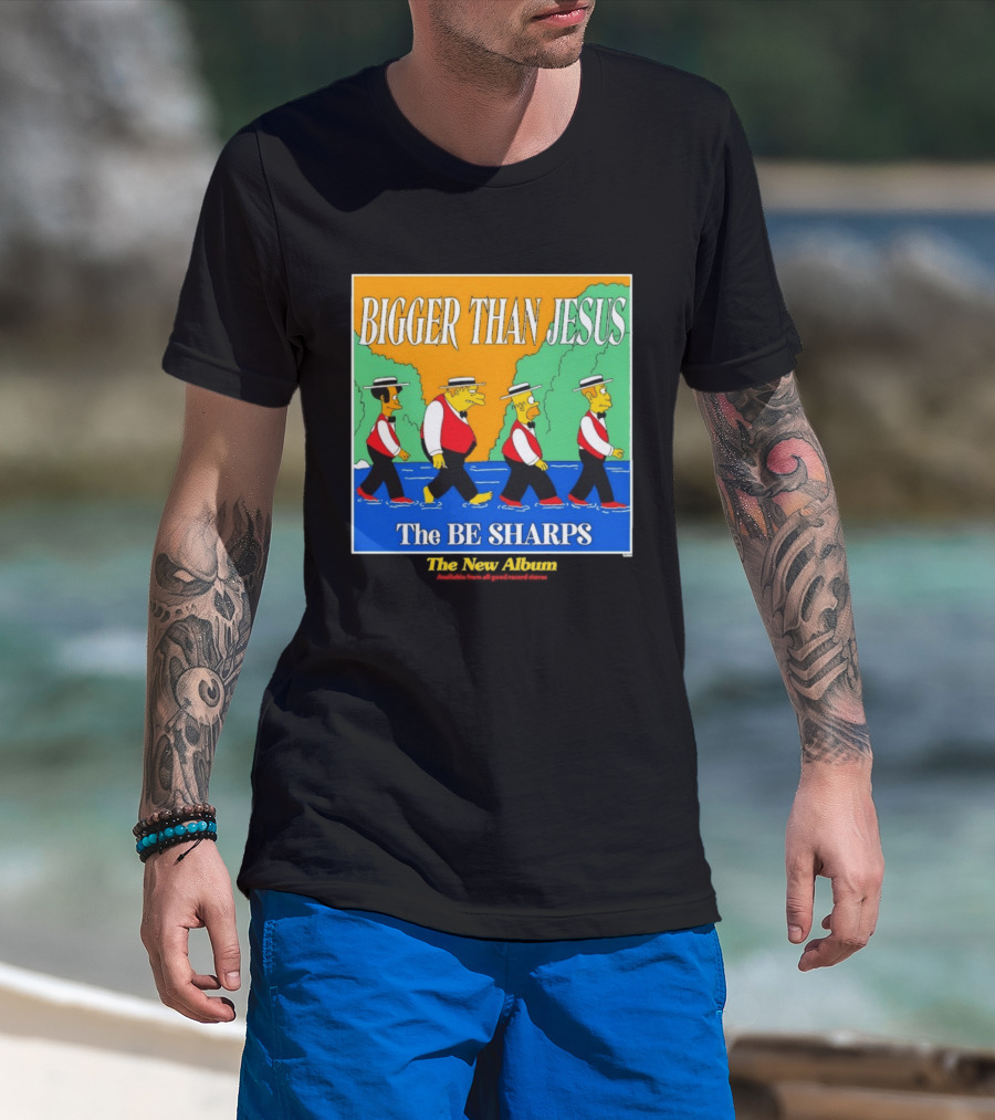 Bigger Than Jesus The Be Sharps New Album The Simpsons T-Shirt