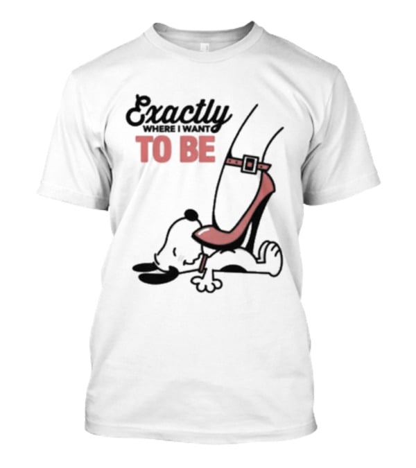 Cartoon Dog And Red Heel Exactly To Be Where I Want To Be T-Shirt