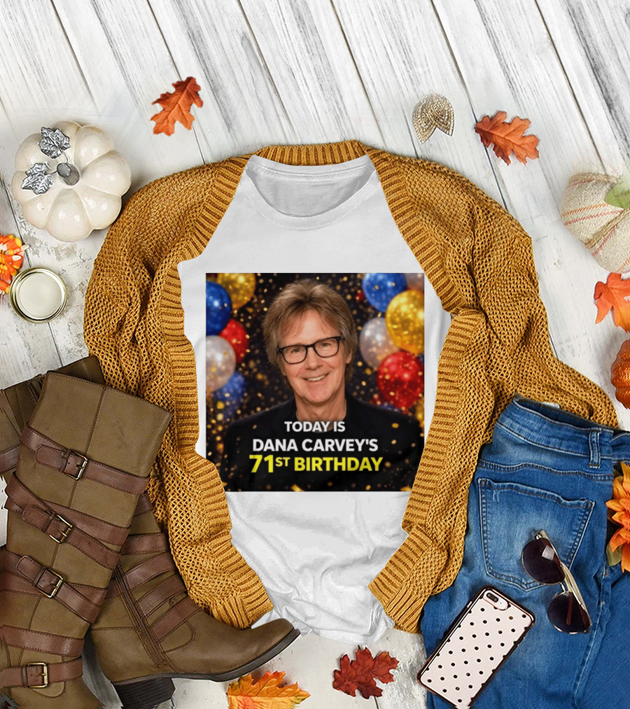 Today is Dana Carvey's 71st Birthday Celebration June 2 1955 T-Shirt