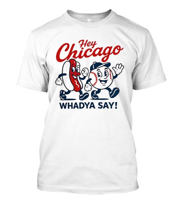 Chicago Baseball Hey Whadya Say Hot Dog Cartoon Characters T-Shirt