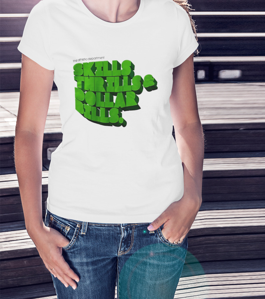 The Athletic Department Skills Thrills And Dollar Bills T-Shirt