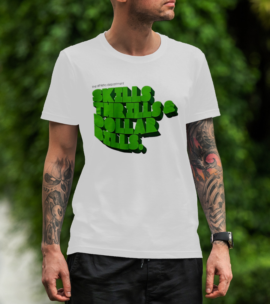 The Athletic Department Skills Thrills And Dollar Bills T-Shirt