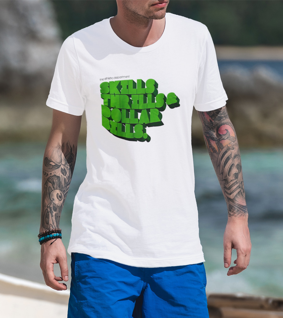 The Athletic Department Skills Thrills And Dollar Bills T-Shirt