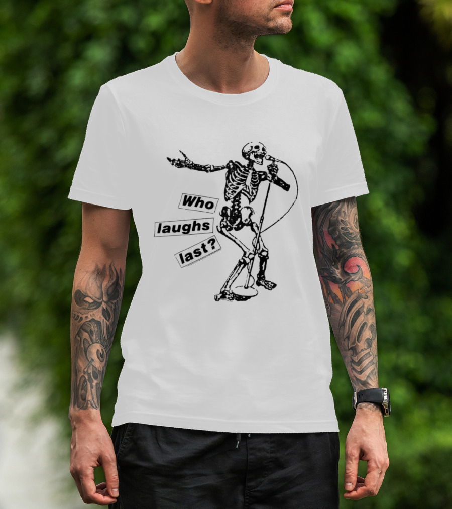 Who Laughs Last Skeleton Microphone T-Shirt