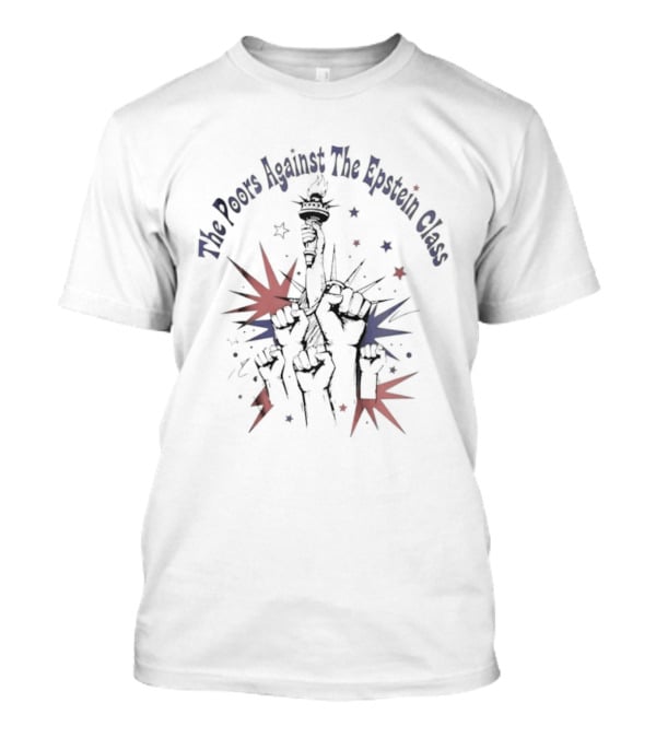 The Poors Against The Epstein Class Fourth Of July America 250th Birthday T-Shirt