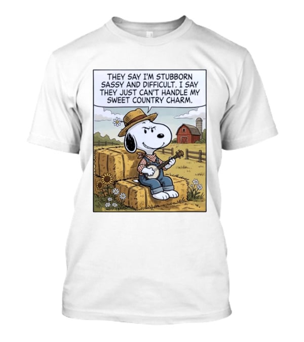 Snoopy Peanuts I'm Stubborn Sassy And Difficult Can't Handle Sweet Country Charm T-Shirt