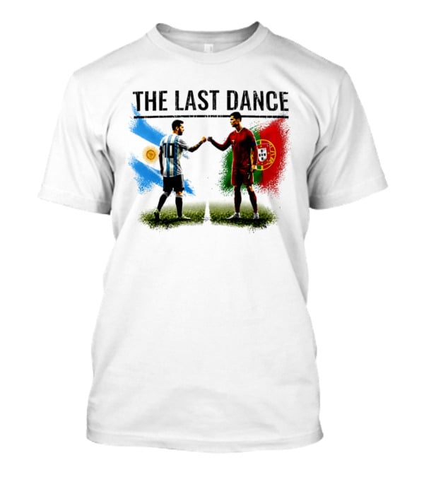 The Last Dance Messi Ronaldo Argentina Portugal Football Rivalry T-Shirt