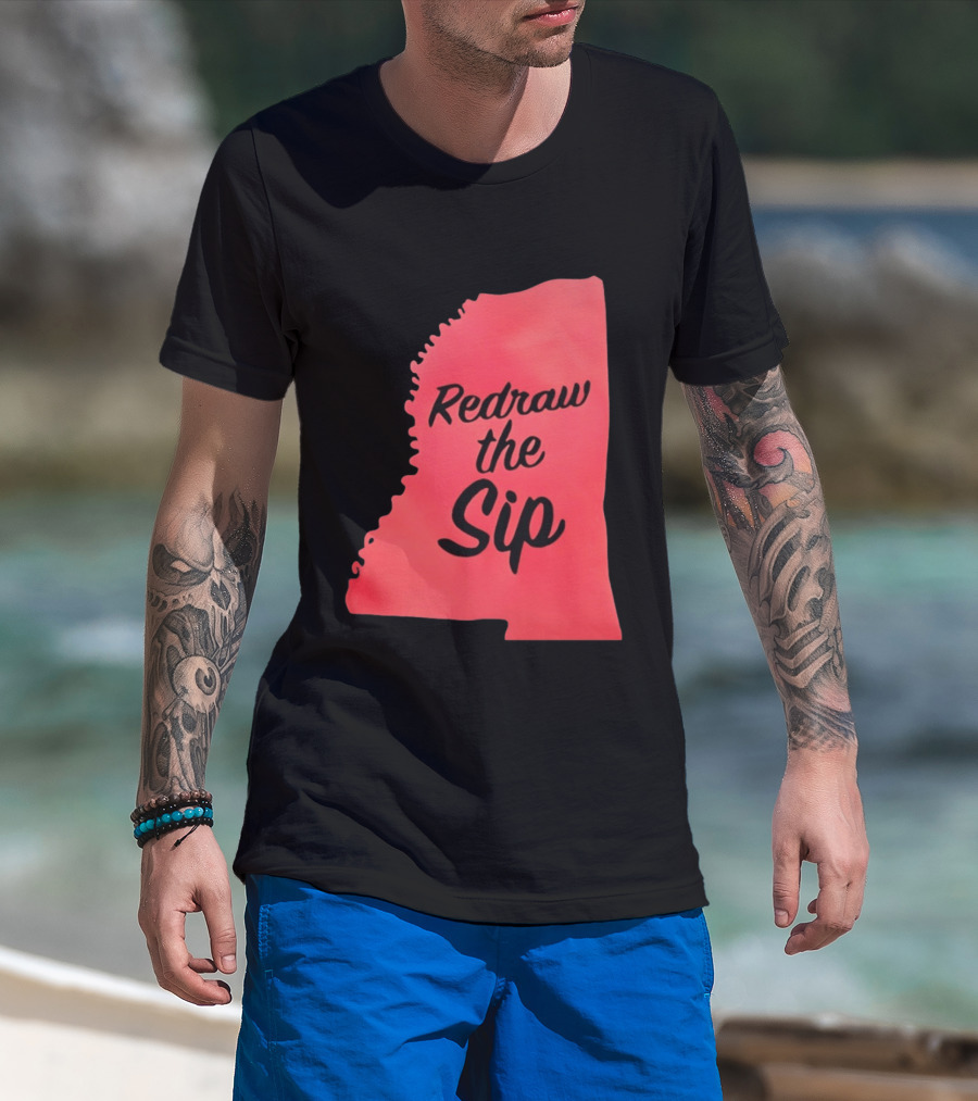 Redraw The Sip Mississippi T-Shirt