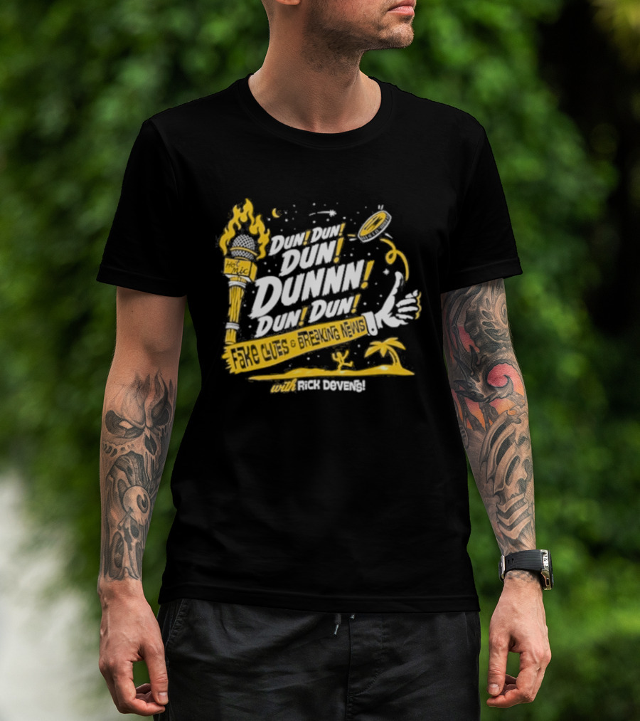 Fake Clues And Breaking News Dun Dun Dun Dunnn Dun Dun Rick Devens Torch And Palm Tree T-Shirt