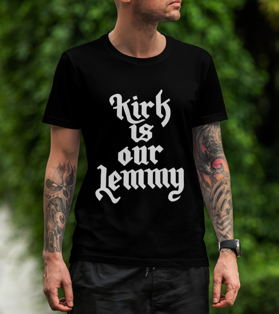 Kirk Is Our Lemmy Vintage Bold Gothic Lettering T-Shirt
