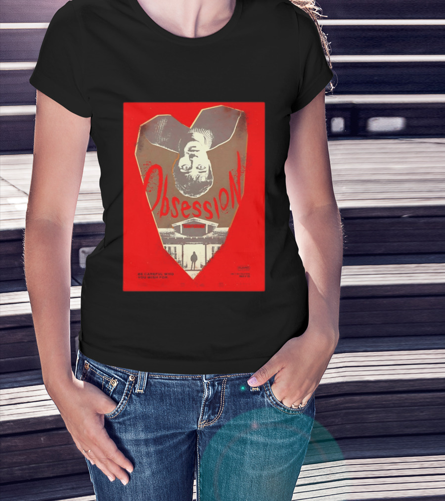 Obsession Movie Be Careful Who You Wish For T-Shirt