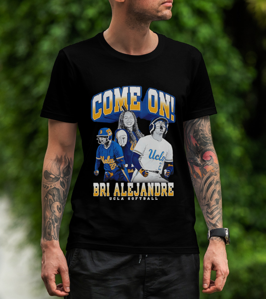 Come On Bri Alejandre UCLA Softball T-Shirt