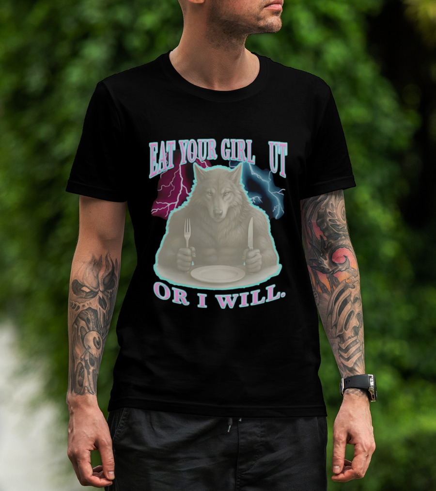 Eat Your Girl Out Or I Will Wolf Lightning T-Shirt