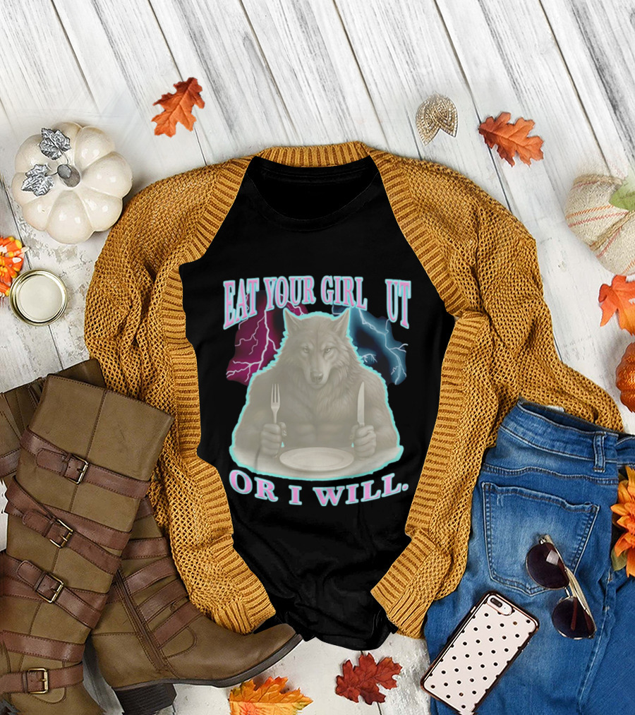 Eat Your Girl Out or I Will Wolf Lightning T-Shirt