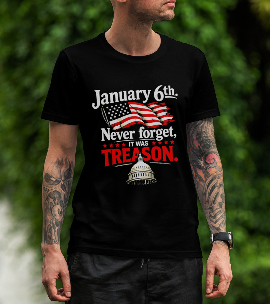 January 6th Never Forget It Was Treason Capitol T-Shirt