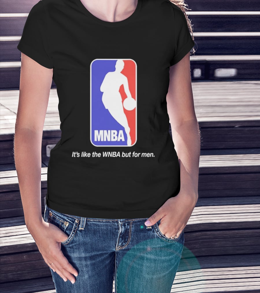 MNBA It's Like The WNBA But For Men Basketball T-Shirt