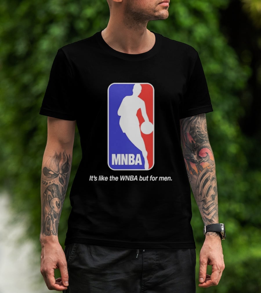 MNBA It's Like The WNBA But For Men Basketball T-Shirt