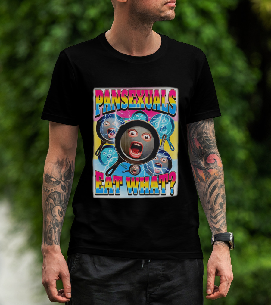 Pansexuals Eat What Funny Surprised Face Pans T-Shirt