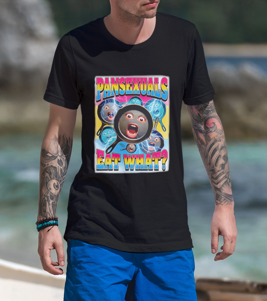 Pansexuals Eat What Funny Surprised Face Pans T-Shirt