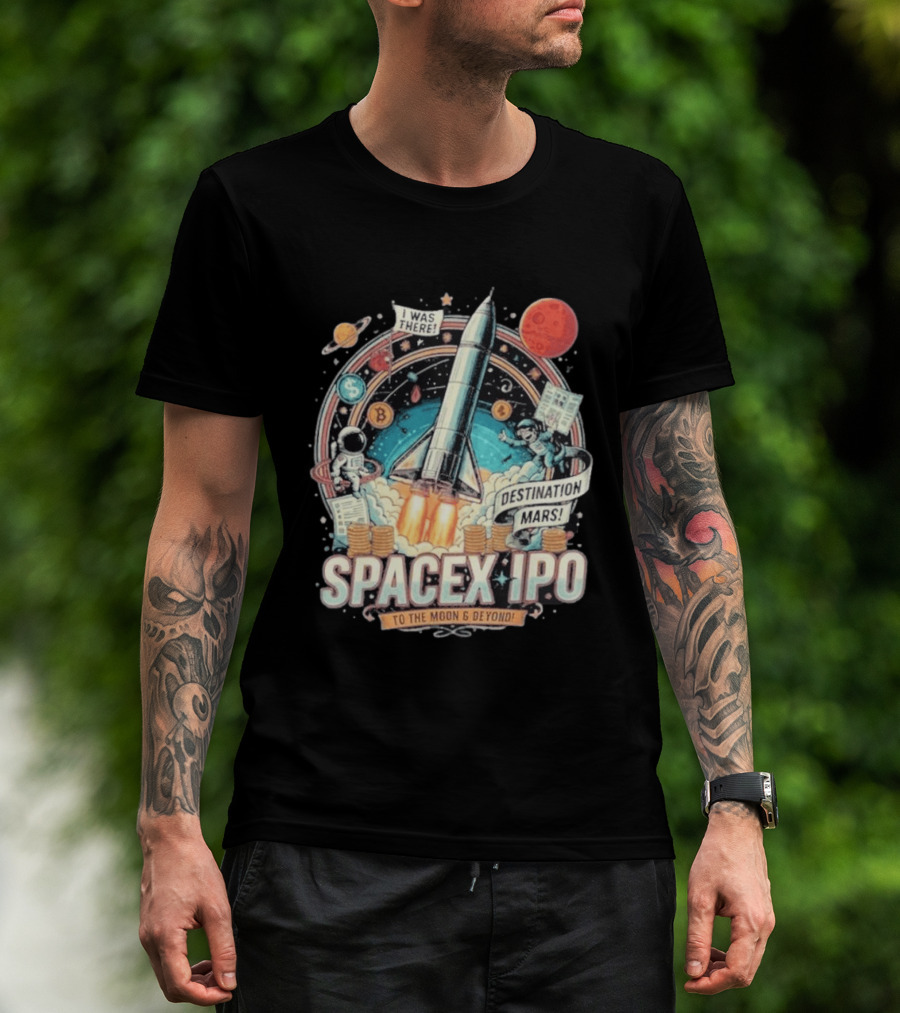 SpaceX IPO Rocket Launch To The Moon And Beyond Destination Mars Astronaut Adventure I Was There T-Shirt