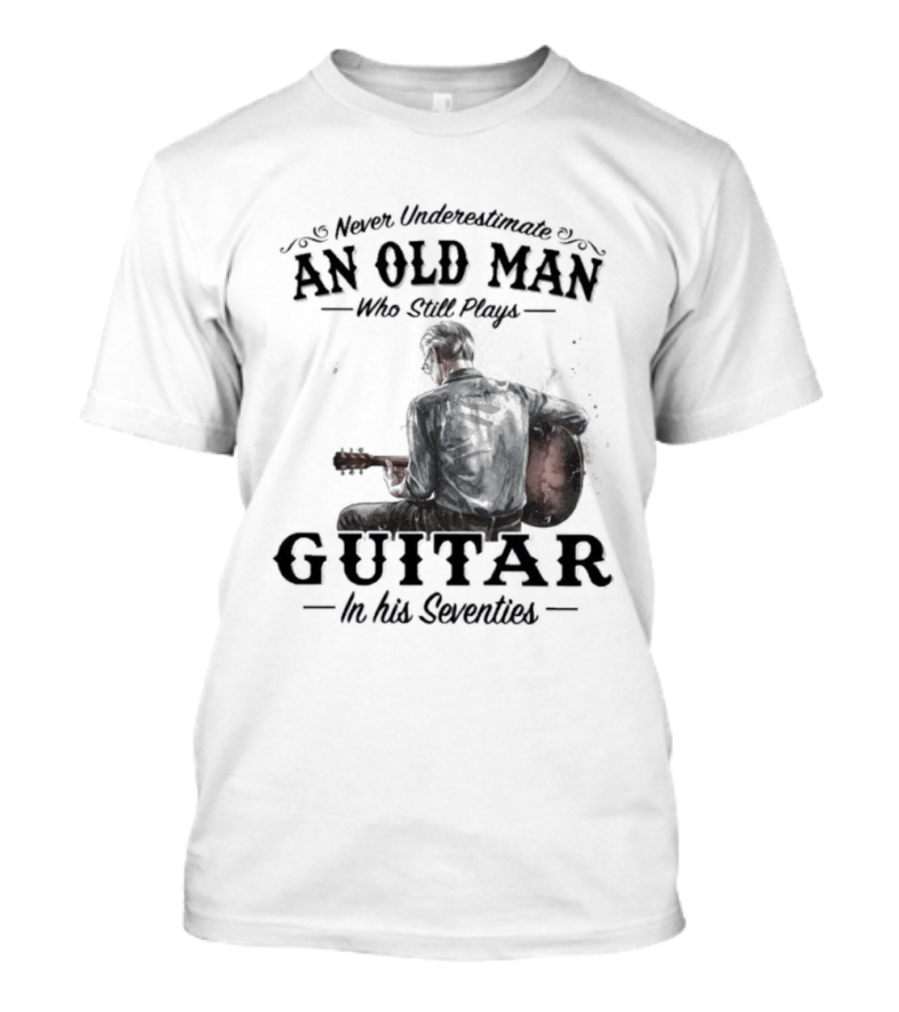 Never Underestimate An Old Man Playing Guitar In His Seventies T-Shirt