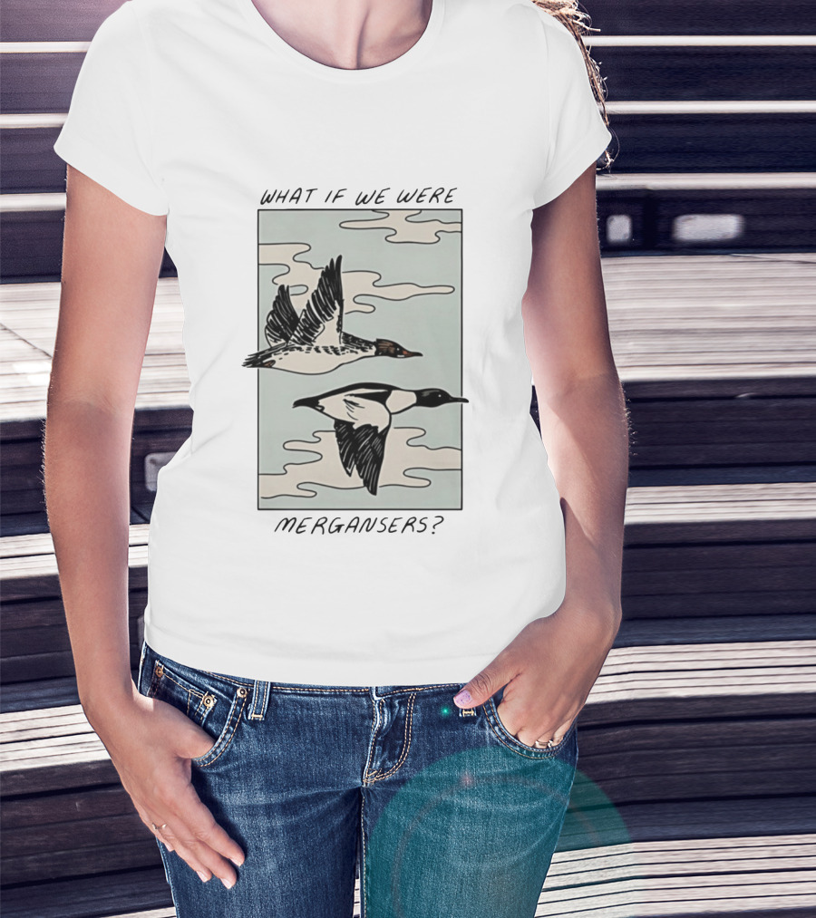 What If We Were Mergansers Bird Flying Nature Lovers T-Shirt