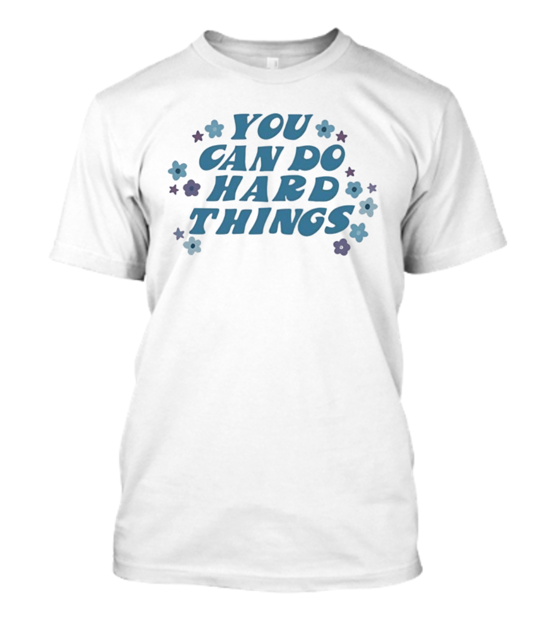 You Can Do Hard Things Motivational Message With Floral Accents T-Shirt