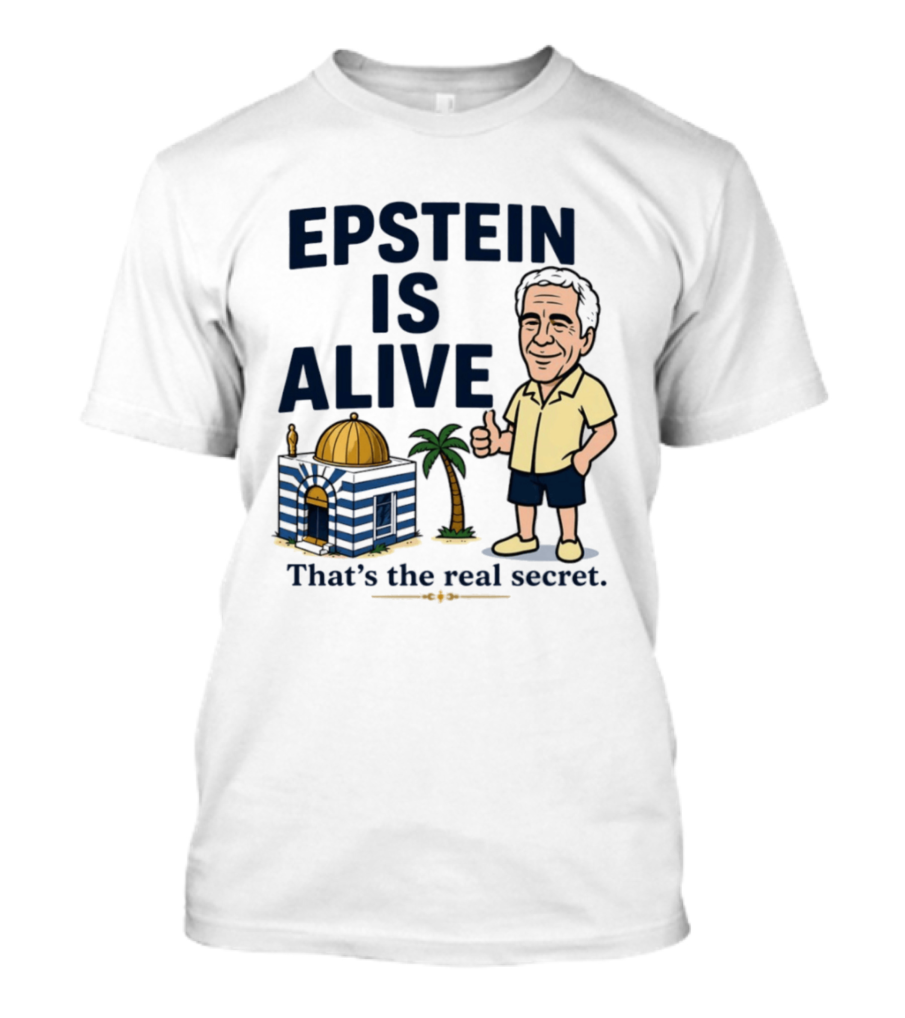 Epstein Is Alive That's The Real Secret Cartoon Character And Island Building T-Shirt