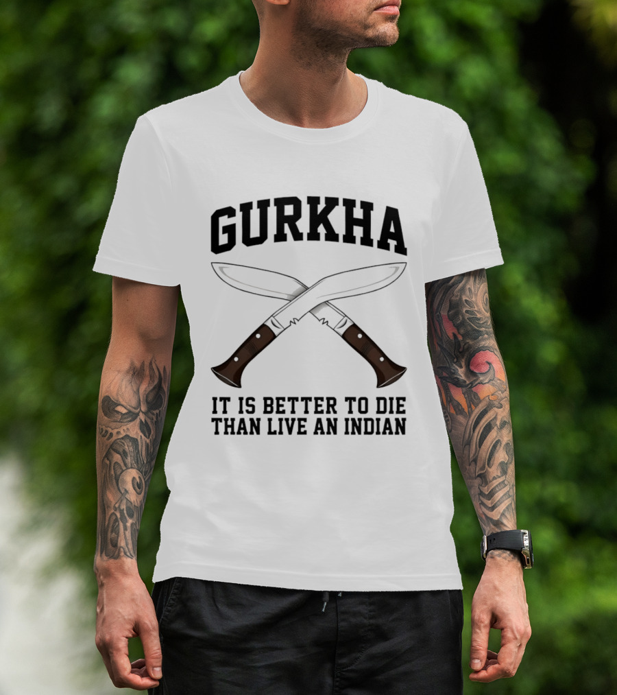 Gurkha It Is Better To Die Than Live An Indian With Crossed Knives T-Shirt