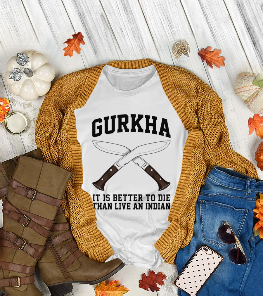 Gurkha It Is Better to Die Than Live an Indian with Crossed Knives T-Shirt