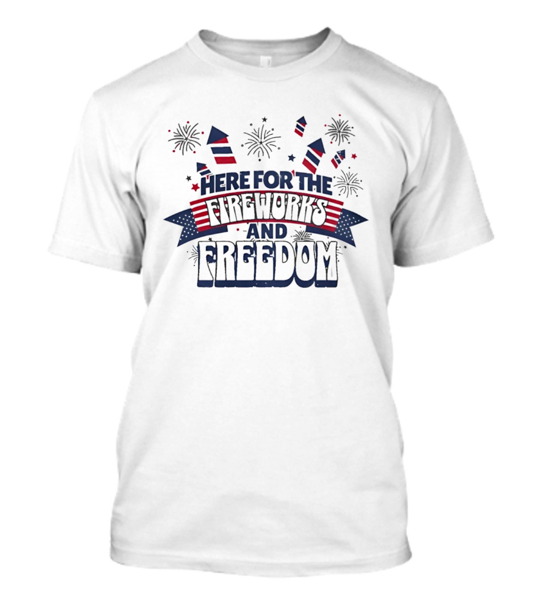 Here For The Fireworks And Freedom Celebration Firecracker T-Shirt