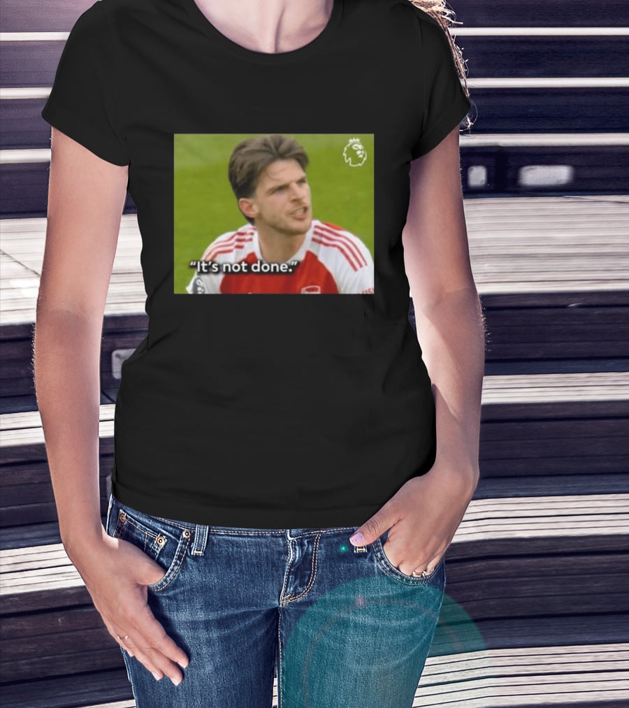 Declan Rice It's Not Done Arsenal Premier League Meme T-Shirt